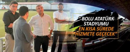 BAKAN GNER AIKLADI:  BOLU ATATRK STADYUMU EN KISA SREDE HZMETE GEECEK