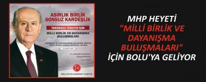 MHP HEYET \"MLL BRLK VE DAYANIMA BULUMALARI\" N BOLU\'YA GELYOR