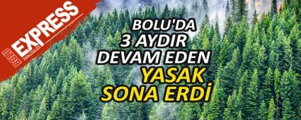 BOLU\'DA 3 AYDIR DEVAM EDEN YASAK SONA ERD