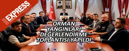 ORMAN YANGINLARI DEERLENDRME TOPLANTISI YAPILDI