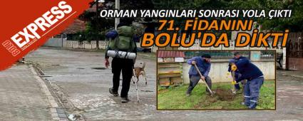 ORMAN YANGINLARI SONRASI YOLA IKTI, 71. FDANINI BOLU\'DA DKT