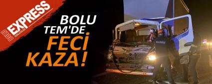 BOLU TEM\'DE FEC KAZA!