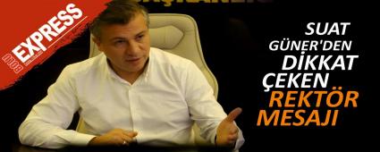 SUAT GNER\'DEN DKKAT EKEN REKTR MESAJI