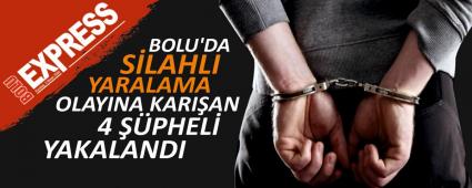BOLU\'DA SLAHLI YARALAMA OLAYINA KARIAN 4 PHEL YAKALANDI