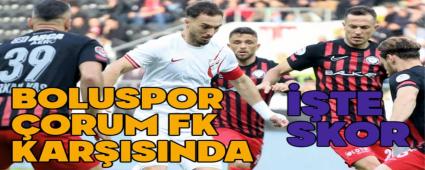 Boluspor, Çorum deplasmanında Boluspor, Çorum deplasmanında