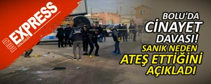 BOLU'DA CNAYET DAVASI!