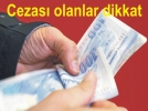 Cezas� olanlar dikkat