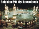Bolu’dan 591 ki�i hac� olacak 