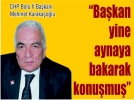“Ba�kan yine aynaya bakarak konu�mu�”
