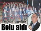 T�rkiye’nin tek FSC sertifikas�n� Bolu ald�