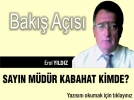 SAYIN M�D�R KABAHAT K�MDE?