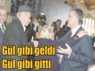 G�l gibi geldi G�l gibi gitti