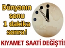 K�yamet Saati de�i�ti!