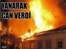 Ya�l� adam yanarak can verdi