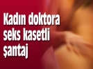 Kad�n doktora g�r�nt�l� seks �antaj�