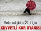 21 il i�in �ok kuvvetli kar uyar�s�