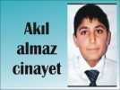 11 ya��nda cinayete kurban gitti