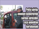 Emniyet kemeri takmayan s�r�c�lere ceza ya�d�