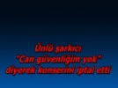 Can g�venli�imiz yoktu