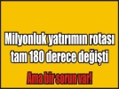 Dev sa�l�k yat�r�m�nda rota de�i�ikli�i