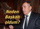Ben neden Ba�kan oldum?