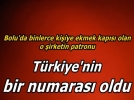 Bolu�da binlerce ki�iye ekmek kap�s� olan o �irketin patronu T�rkiye�nin bir numaras� oldu