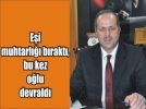 Akduman Ailesi muhtarl��� birbirine devretti