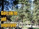 G�lc�k�te yol yap�l�yor
