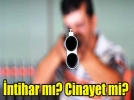 �ntihar m�? Cinayet mi?
