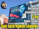 Ak Partililere 5 ay hapis