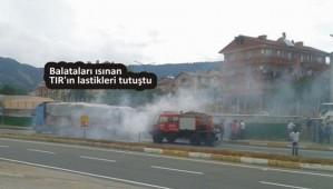 TIR'�n lastikleri tutu�tu