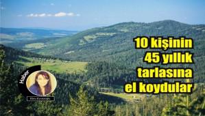 45 y�ll�k tarlalara el konuldu