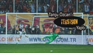 TANJU �ZCAN TERS K��E OLDU