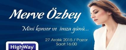 MERVE �ZBEY KONSER� HIGHWAY'DE
