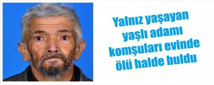 Yaln�z ya�ayan adam �l� bulundu
