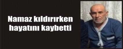 Namaz k�ld�r�rken kalp krizi ge�irdi