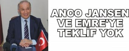 ANCO JANSEN VE EMRE'YE TEKL�F YOK