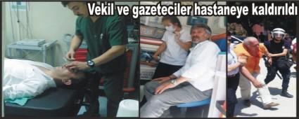 Vekil ve gazeteciler hastaneye kald�r�ld�