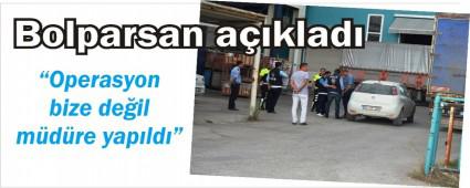 BOLPARSAN'DAN OPERASYON A�IKLAMASI