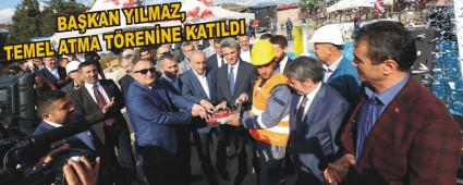    BA�KAN YILMAZ, TEMEL ATMA T�REN�NE KATILDI