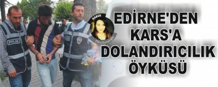 ED�RNE'DEN KARS'A DOLANDIRICILIK �YK�S�