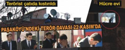 PA�AK�Y�'NDEK� TER�R DAVASI 22 KASIM'DA 
