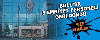 BOLU'DA 5 EMN�YET PERSONEL� GER� D�ND�