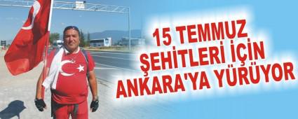 15 Temmuz �ehitleri i�in Ankara'ya y�r�yor
