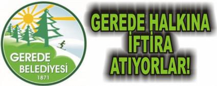 GEREDE HALKINA �FT�RA ATIYORLAR!