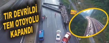 TIR DEVR�LD� TEM OTOYOLU KAPANDI