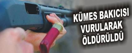 K�MES BAKICISI VURULARAK �LD�R�LD�