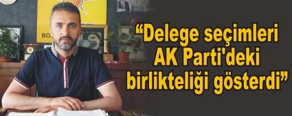 �Delege se�imleri AK Parti'deki birlikteli�i g�sterdi�