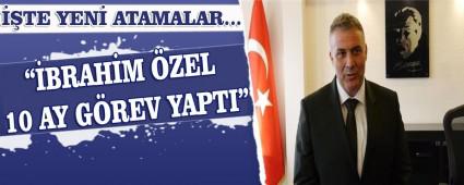 �BRAH�M �ZEL 10 AY G�REV YAPAB�LD�