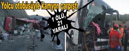 YOLCU OTOB�S�YLE KAMYON �ARPI�TI